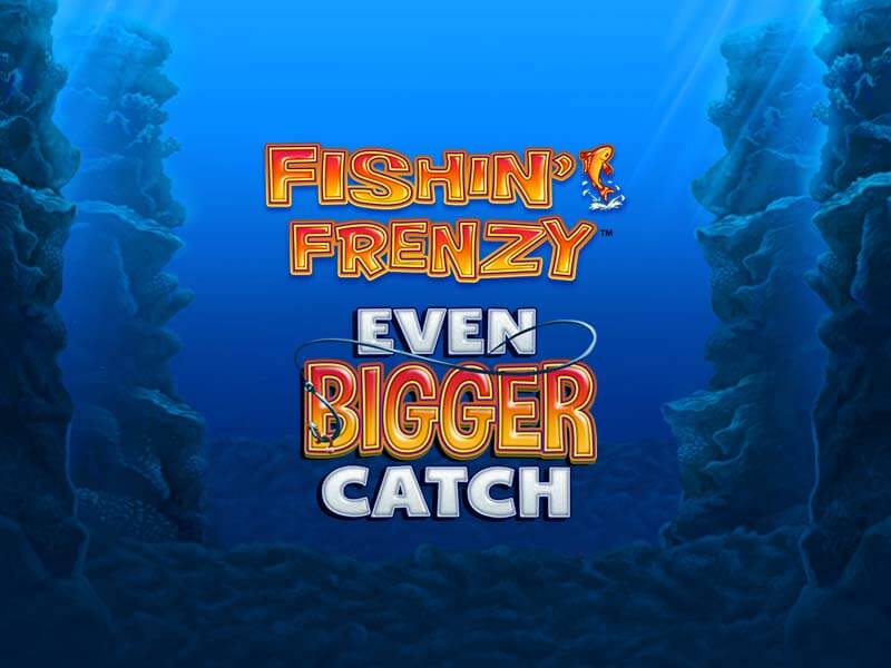 Fishin Frenzy Even Bigger Catch
